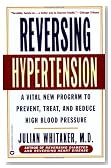 Reversing Hypertension: A Vital New Program to Prevent, Treat, and Reduce High Blood Pressure