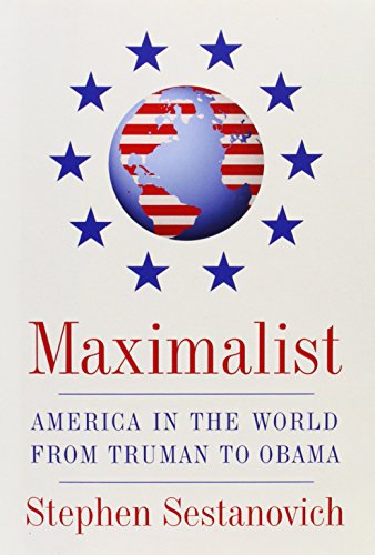 maximalist america in the world from truman to obama