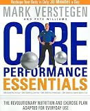 CORE PERFORMANCE ESSENTIALS: THE REVOLUTIONARY NUTRITION AND EXERCISE PLAN ADAPTED FOR EVERYDAY USE By Verstegen, Mark (Author) Paperback on 01-Jan-2007