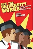 How The University Works : Higher Education And The Low- Wage Nation