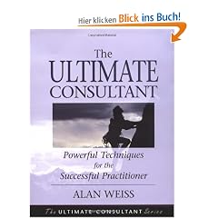The Ultimate Consultant: Next Step Guide for the Successful Practitioner: Powerful Techniques for the Successful Practitioner (Ultimate Consultant Series)