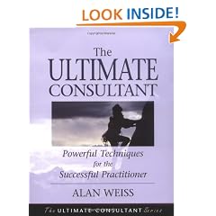 The Ultimate Consultant: Powerful Techniques for the Successful Practitioner (Ultimate Consultant Series)