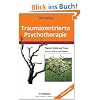 Traumazentrierte Psychotherapie: Theorie, Klinik und Praxis