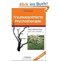 Traumazentrierte Psychotherapie: Theorie, Klinik und Praxis