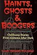 Haints, Ghosts & Boogers: Chillbump Stories from Alabama After Dark