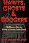 Haints, Ghosts & Boogers: Chillbump Stories from Alabama After Dark