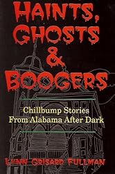 Haints, Ghosts & Boogers: Chillbump Stories from Alabama After Dark