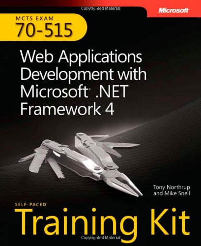 MCTS Self-Paced Training Kit (Exam 70-515): Web Applications Development with Microsoft .NET Framework 4 (Mcts 70-515 Exam Exam Prep)