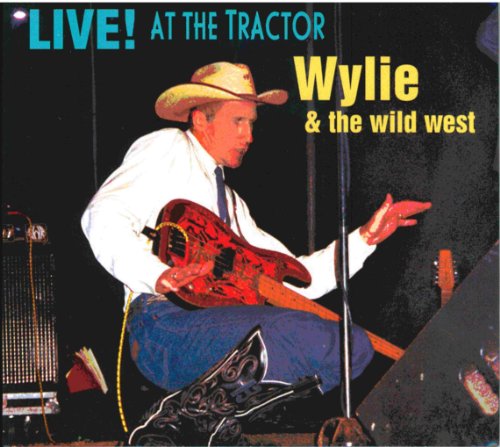 Wylie & The Wild West - Live! At The Tractor - Zortam Music