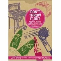 Don't Throw It Out: Recycle, Renew and Reuse to Make Things Last