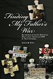 Finding My Father's War: Revelations from the Red Cross Diary of an American POW in Nazi Germany