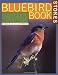 Books : The Bluebird Book: The Complete Guide to Attracting Bluebirds (Stokes Backyard Nature Books)