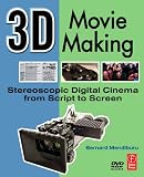3D Movie Making: Stereoscopic Digital Cinema from Script to Screen