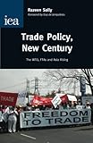 Trade policy, new century : the WTO, FTAs and Asia rising