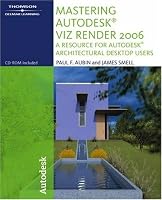 Mastering Autodesk Viz Render 2006: A Resource For Autodesk Architecural Desktop Users