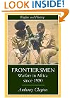 Frontiersmen: Warfare In Africa Since 1950 (Warfare and History)