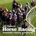 100 Years of Horse Racing (Twentieth Century in Pictures)