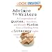 Advice to Writers: A Compendium of Quotes, Anecdotes, and Writerly Wisdom from a Dazzling Array of Literary Lights