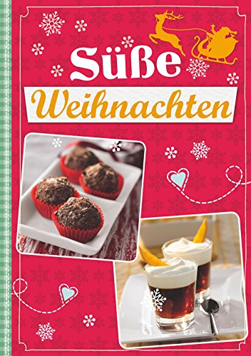 Süße Weihnachten: Die schönsten Ideen für die Adventszeit (German Edition)