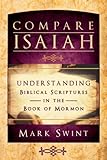 Compare Isaiah: Understanding Biblical Scriptures in the Book of Mormon Knowing God: Walking through the Book of Books