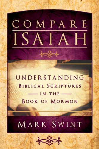 Compare Isaiah: Understanding Biblical Scriptures in the Book of Mormon