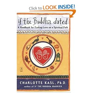 If the Buddha Dated: A Handbook for Finding Love on a Spiritual Path