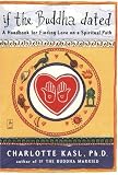If the Buddha Dated: A Handbook for Finding Love on a Spiritual Path