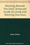 Working abroad : The Daily Telegraph guide to living and working overseas