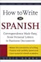 How to Write in Spanish : Correspondence Made Easy, From Personal Letters to Business Documents