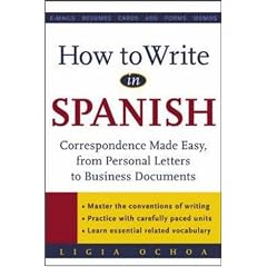 How to Write in Spanish: Correspondence Made Easy, From Personal Letters to Business Documents