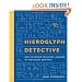 Hieroglyph Detective: How to Decode the Sacred Language of the Ancient Egyptians