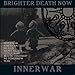 Brighter Death Now, Inner War, 発売中