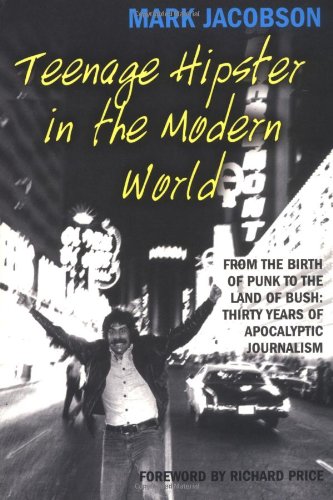 Textbook - Teenage Hipster in the Modern World: From the Birth of Punk to the Land of Bush: Thirty Years of Apocalyptic Journalism