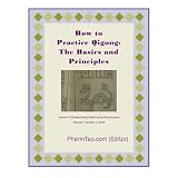 How to Practice Qigong: The Basics and Principles (Journal of Chinese Herbal Medicine and Acupuncture)