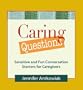 Caring Questions: Sensitive and Fun Conversation Starters for Caregivers