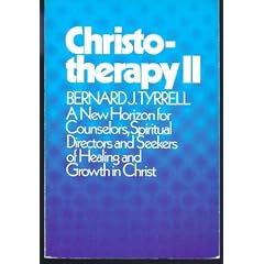Christotherapy II: A New Horizon for Counsellors, Spiritual Directors and Seekers of Healing and Growth in Christ