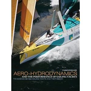 Aero-Hydrodynamics and the Performance of Sailing Yachts: The Science Behind Sailboats and... by Fabio Fossati