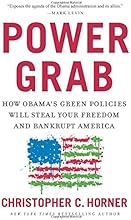 Power Grab: How Obama's Green Policies Will Steal Your Freedom and Bankrupt America