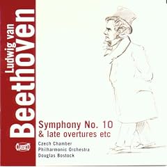 Beethoven: Symphony No. 10; Late Overtures