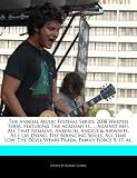 The Annual Music Festival Series: 2008 Warped Tour, featuring The Academy Is..., Against Me!, All That Remains, Anberlin, Angels & Airwaves, As I Lay ... Devil Wears Prada, Family Force 5, et. al.