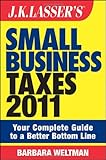 J.K. Lasser's Small Business Taxes 2011: Your Complete Guide to a Better Bottom Line