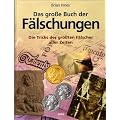 Das grosse Buch der F�lschungen. Die Tricks der gr��ten F�lscher aller Zeiten