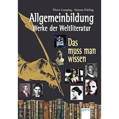 Allgemeinbildung - Werke der Weltliteratur: Das muss man wissen
