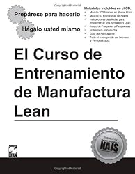 The Lean Manufacturing Training Set (en Espan&Atilde;&sup3;l) El Curso de Entrenamiento de Manufacturing Lean (Spanish Edition)