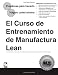 The Lean Manufacturing Training Set (en Espan&Atilde;&sup3;l) El Curso de Entrenamiento de Manufacturing Lean (Spanish Edition)