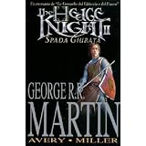The hedge knight. Spada giurata: 2di George R. Martin