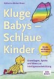 Kluge Babys - schlaue Kinder: Grundlagen, Spiele und Ideen zur Intelligenzentwicklung - Katharina B&auml;cker-Braun