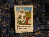 Selbstversorgung in der Stadt - Helga Olkowski, William Olkowski