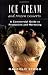 Ice Cream and Frozen Desserts: A Commercial Guide to Production and Marketing