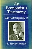 An economist's testimony : the autobiography of S. Herbert Frankel